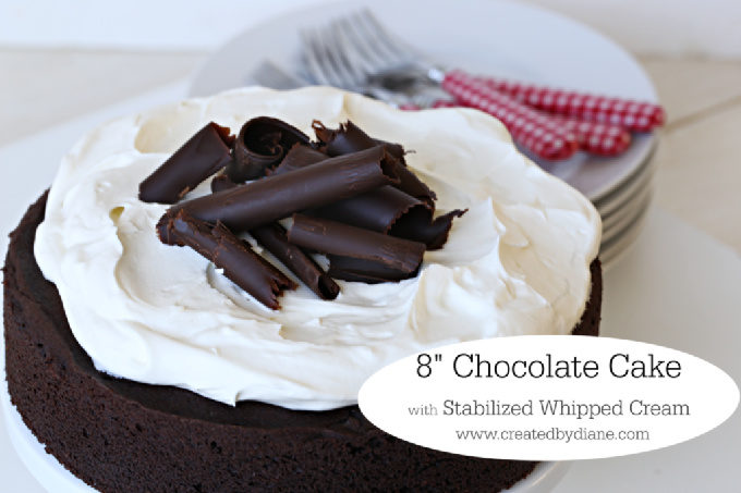 8 inch round chocolate cake with stabilized whipped cream www.createdbydiane.com