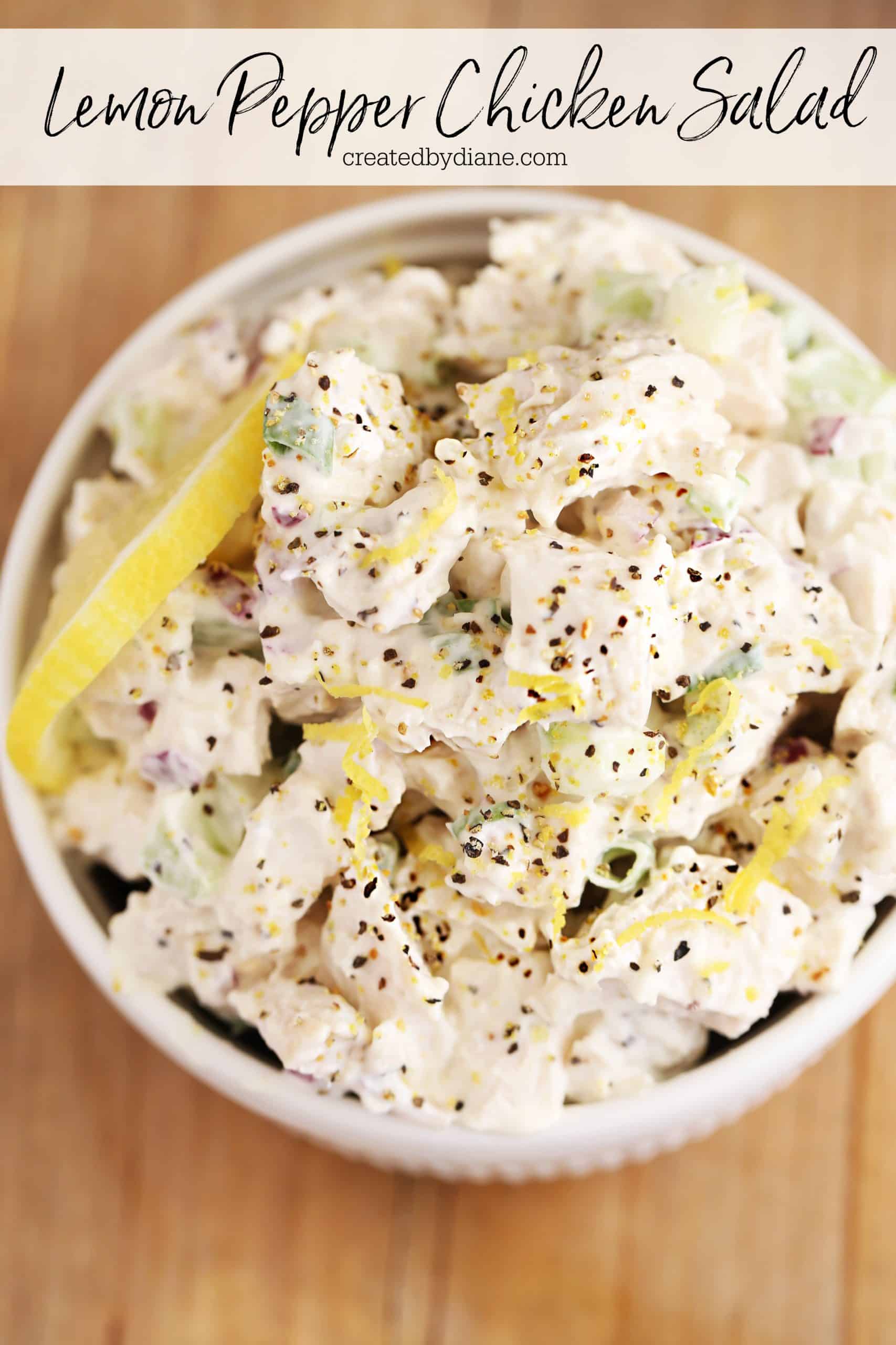 Lemon Pepper Chicken Salad | Created by Diane